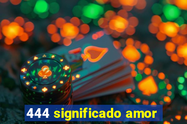 444 significado amor