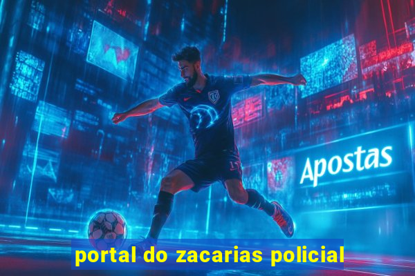 portal do zacarias policial