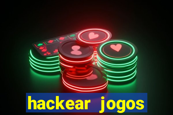 hackear jogos dinheiro infinito