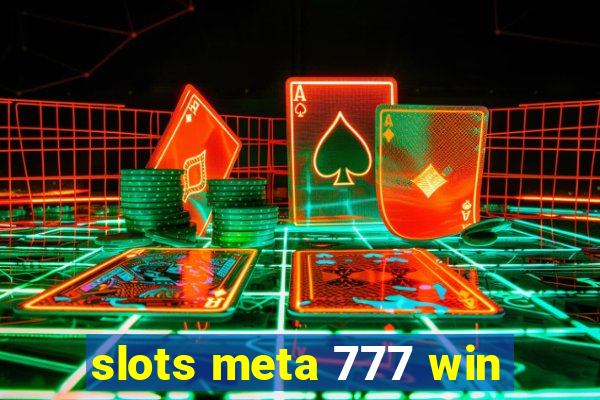 slots meta 777 win