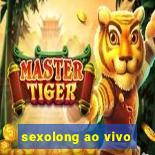 sexolong ao vivo