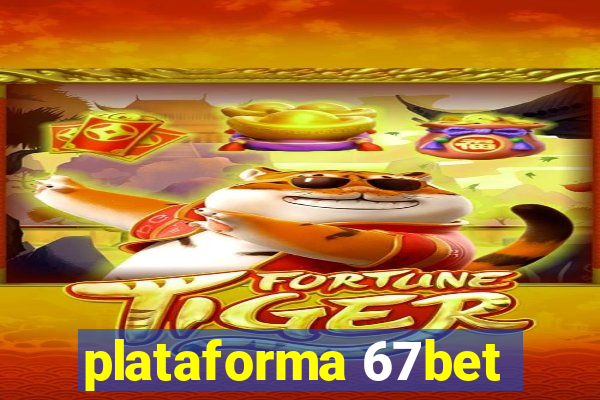 plataforma 67bet