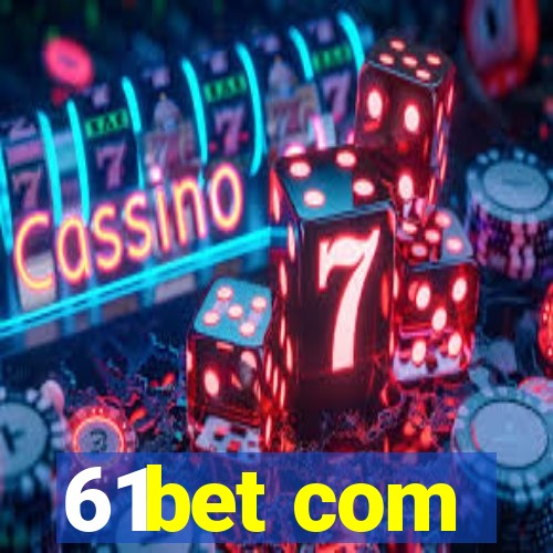 61bet com