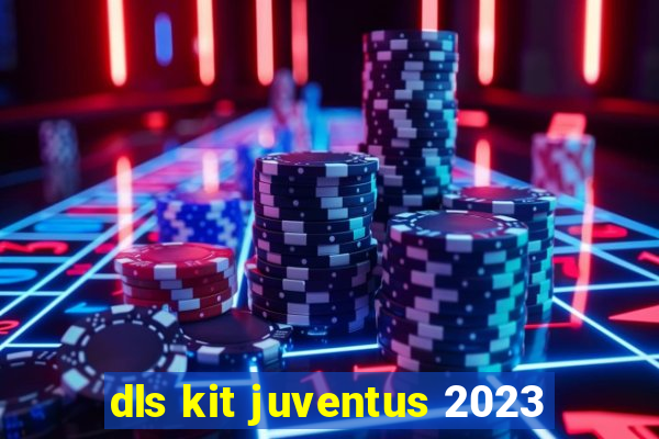 dls kit juventus 2023