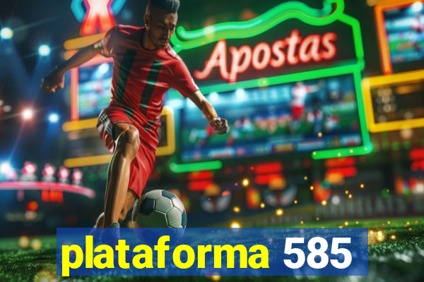 plataforma 585