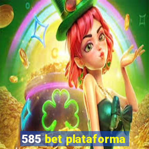 585 bet plataforma