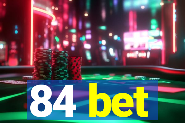 84 bet