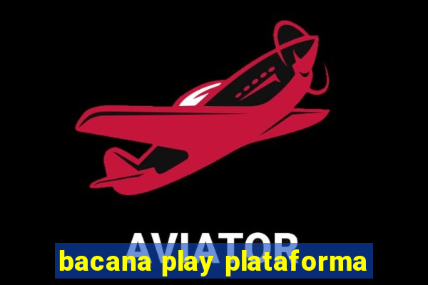 bacana play plataforma