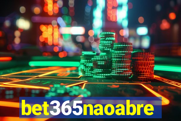 bet365naoabre