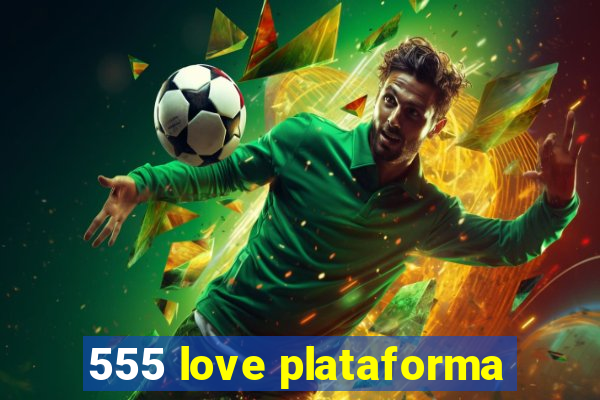 555 love plataforma