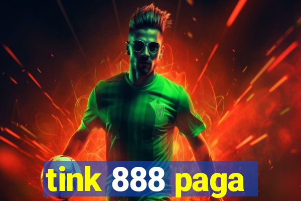 tink 888 paga