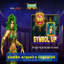 combo arqueiro ragnarok