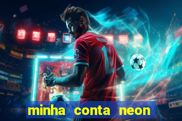 minha conta neon foi bloqueada