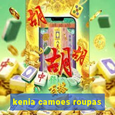 kenia camoes roupas