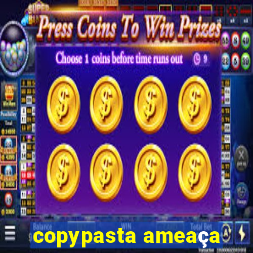 copypasta ameaça