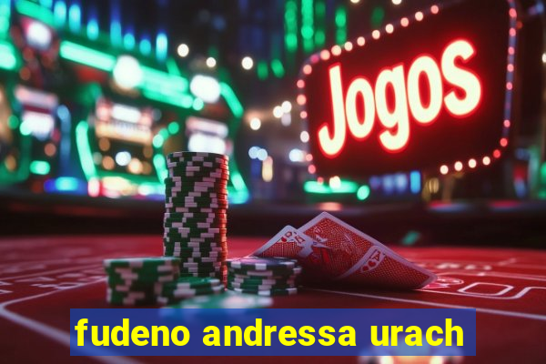 fudeno andressa urach