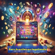 bets brasileiras legalizadas