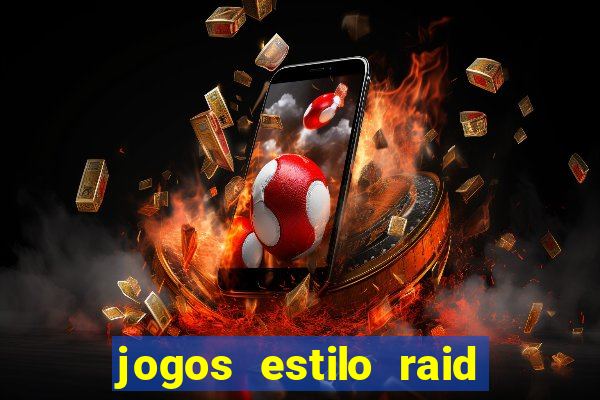 jogos estilo raid shadow legends