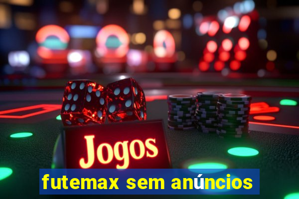 futemax sem anúncios