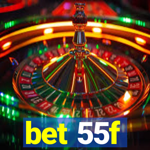 bet 55f