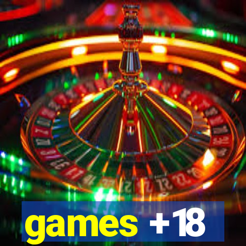 games +18