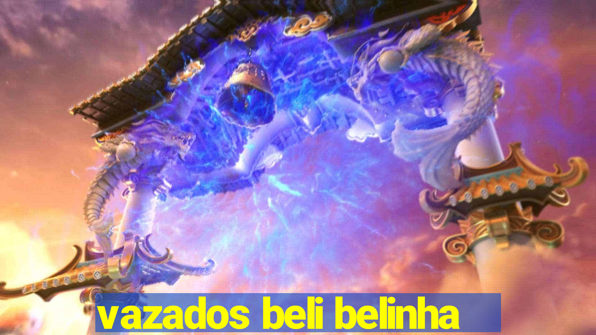 vazados beli belinha