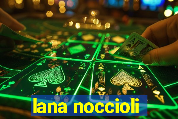 lana noccioli