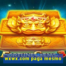 wxwx.com paga mesmo