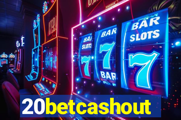 20betcashout