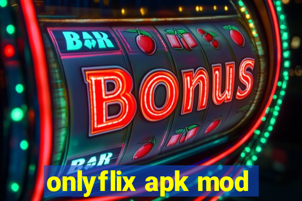 onlyflix apk mod