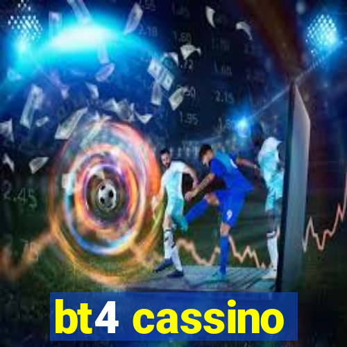 bt4 cassino