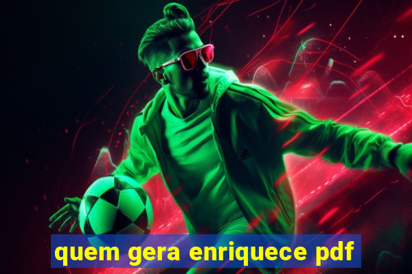 quem gera enriquece pdf