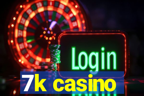 7k casino