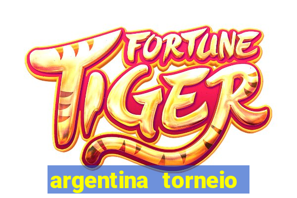 argentina torneio betano tabela