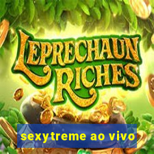 sexytreme ao vivo