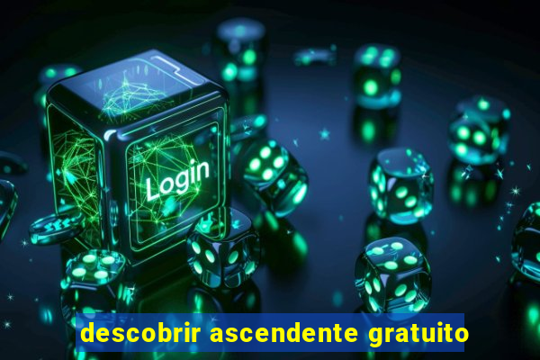 descobrir ascendente gratuito