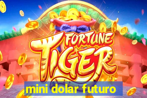 mini dolar futuro