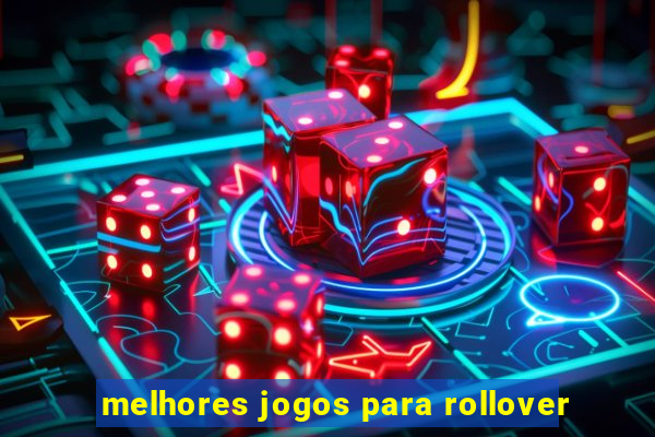 melhores jogos para rollover