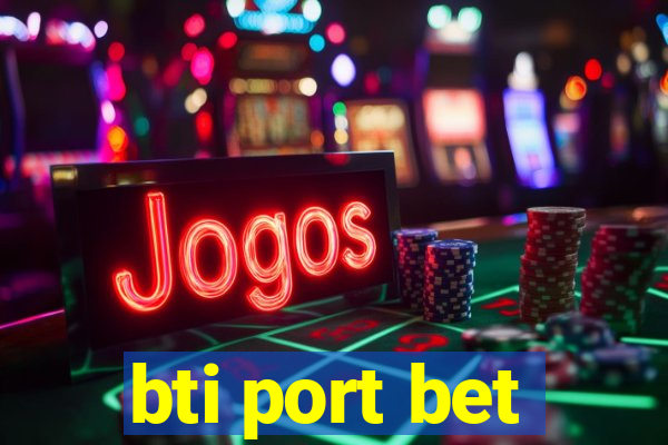 bti port bet