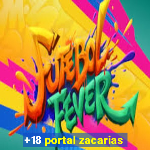 +18 portal zacarias