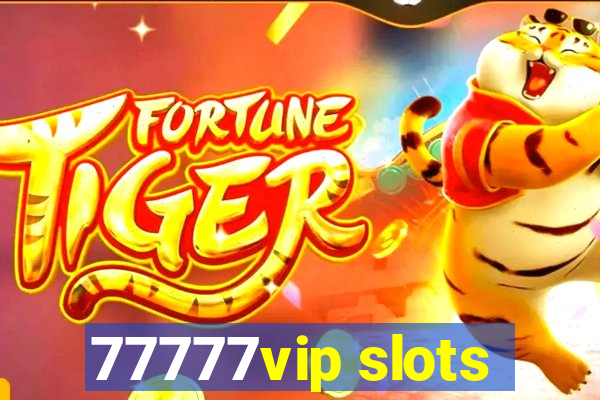 77777vip slots