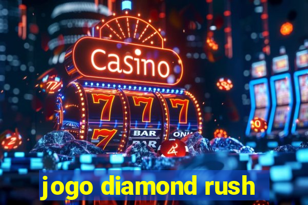 jogo diamond rush