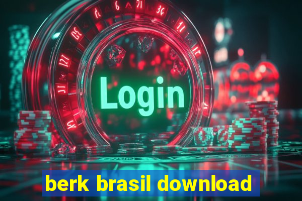 berk brasil download