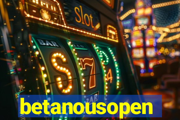 betanousopen