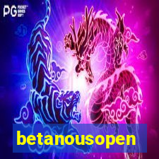 betanousopen