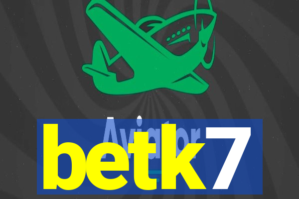 betk7