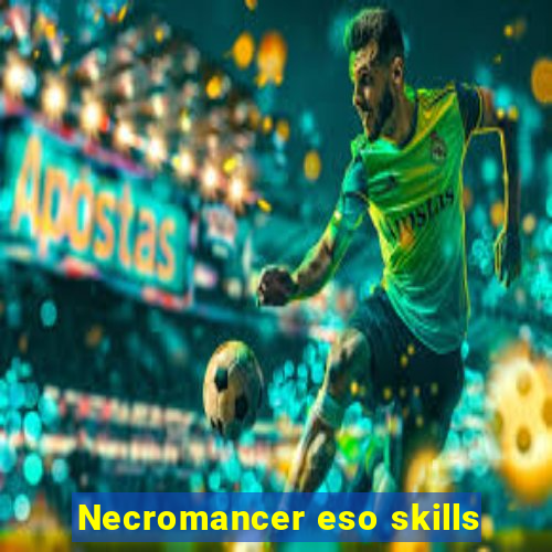 Necromancer eso skills