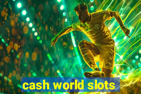 cash world slots