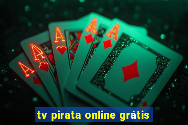 tv pirata online grátis