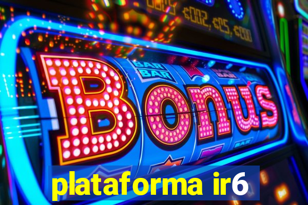 plataforma ir6